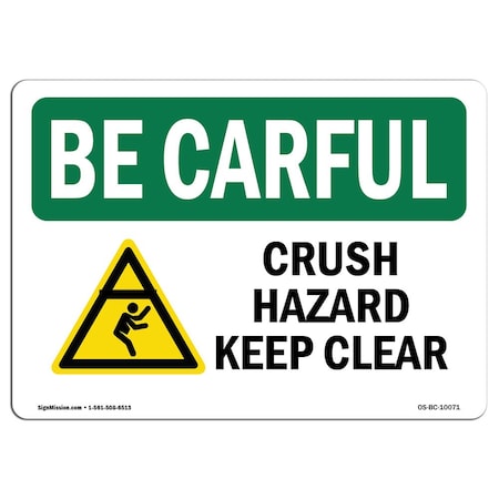 Signmission OSHA CAREFUL, 12" Height, 18" Width, Rigid Plastic, 12" H, 18" W, Landscape, Crush Hazard Keep Clear OS-BC-P-1218-L-10071